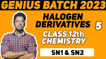 10. HALOGEN DERIVATIVES  SN1 & SN2 Part 5 #geniusbatch by : #abhisheksir