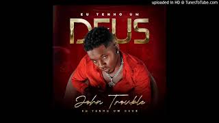 John Trouble - Eu Tenho um Deus (feat. Gree Cassua) (Kuduro) [WWW.ANGOMUZICA.COM]