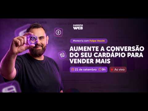 Como Aumentar a Conversão de Vendas do Seu Cardápio | Felipe Vecchi - Mentoria CW