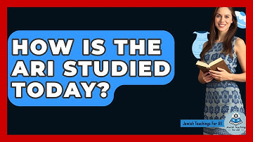 How Is The Ari Studied Today? - Jewish Teachings For All