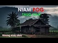 Dab neeg niam pog taug xaiv lom nyab hmong scary story 9 may 2024