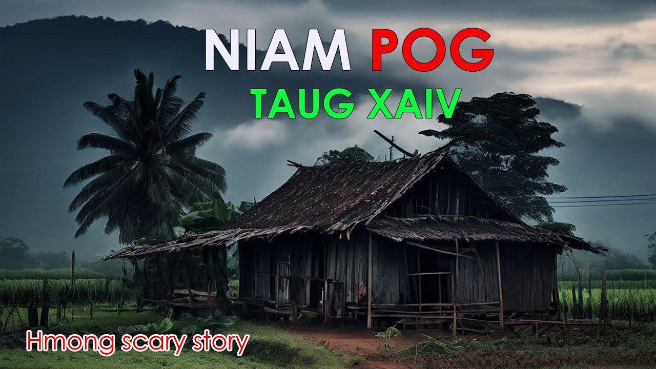 dab neeg niam pog taug xaiv lom nyab Hmong scary story 9 May 2024