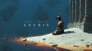 rest a while, Anubis – Dark Ancient Egyptian Ambient Music