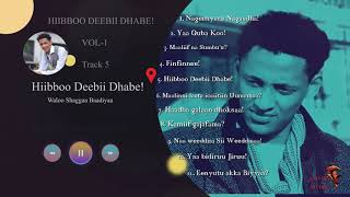 Hiibboo Deebii Dhabe New Afaan Oromopoem Poetry Baadiyaa Vol-1Track-5 -2019