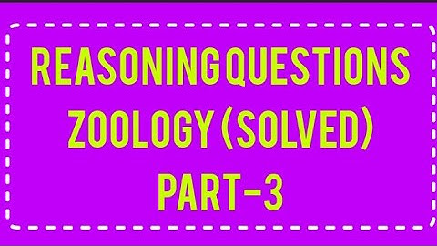 Reasoning Questions Zoology solved Class-XII / Most important questions