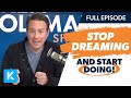 How To Stop Dreaming And Start Doing