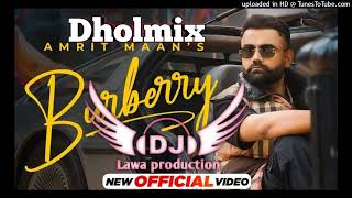 Burberry Amrit Maan Dhol Mix Ft Lahoria Production Latest Punjabi  2022 burberryamritmaan