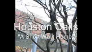 Watch Houston Calls A Short Walk Home video