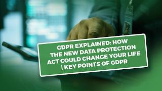 Famous GDPR Explained: How the New Data Protection Act Could Change Your Life | Key points of GDPR Profile