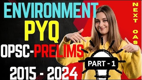 OPSC Prelims Environment PYQ ( Part 1) l Last 9 Years 2015-2023 PYQs | OPSC PRELIMS | NEXT OAS