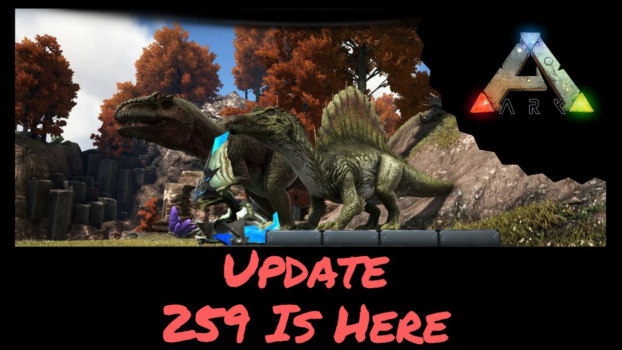 ARK SURVIVAL EVOLVED: UPDATE 259 IS NOW ON THE PC!!!! - YouTube