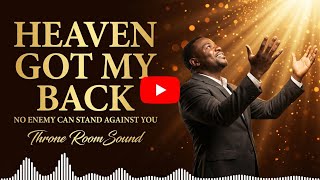 Heaven Got My Back | When the Enemy Thought You Were Going to Fall |Throne Room Sound