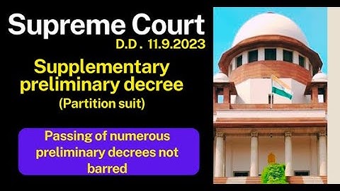 Supplementary Preliminary Decree |Partition suit| Passing of numerous preliminary decrees not barred