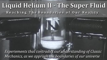 Liquid Helium II - The Superfluid - Boundaries of Reality Series