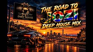 DEEP HOUSE MIX | ROAD TRIP TO JOZI (Vol.4)