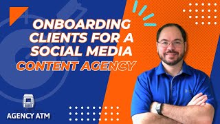 Onboarding Clients for a Social Media Content Agency | The Agency ATM