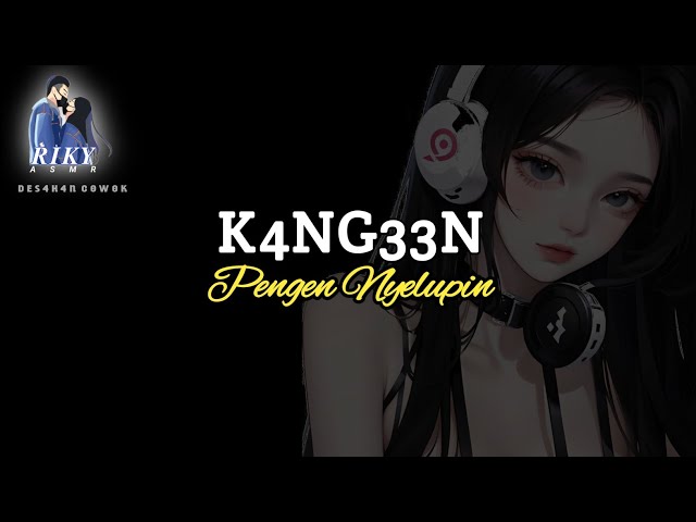 Asmr Suara Cowok || KANG3N
