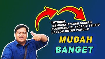 Tutorial Membuat Splash Screen Sederhana di Android Studio | Cocok untuk Pemula!