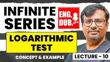 Logarithmic Test for Convergence of Infinite Series | Infinite Series in English by GP Sir