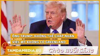 TamdaMedia | CHÀO BUỔI SÁNG - 15.01.2026 | Ông Trump: Không thể chấp nhận việc Mỹ không có Greenland