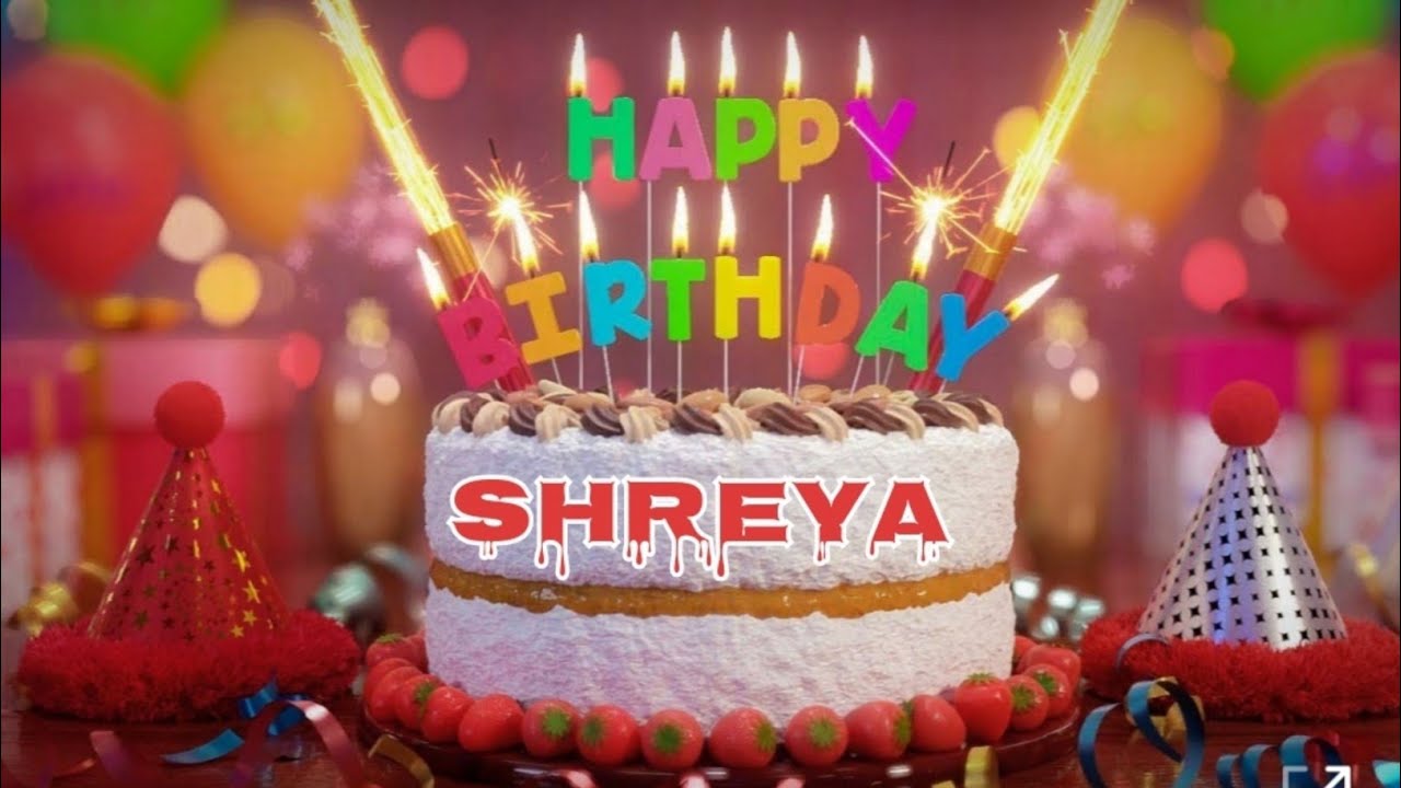 Shreya - Happy Birthday song 🎂🎉Happy Birthday To You song