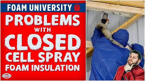 Problems with Closed Cell Spray Foam Insulation | Foam University by RetroFoam
