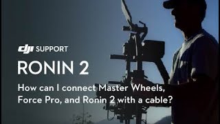 How to Connect Ronin 2 with Master Wheels and Force Pro