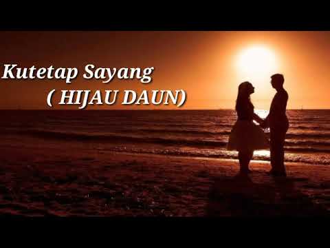 Kutetap Sayang (HIJAU DAUN) Lirik