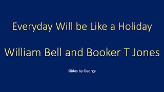 Video thumbnail of "William Bell and Booker T Jones   Everyday Will be Like a Holiday karaoke"