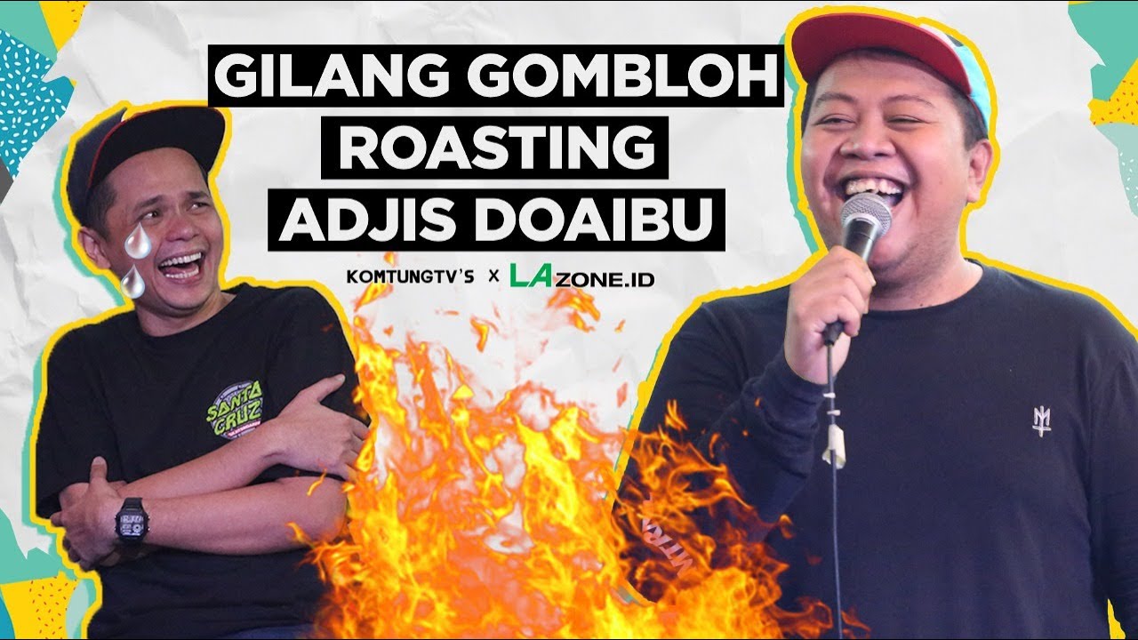 ROASTING ADJISDOAIBU - GILANG GOMBLOH : 