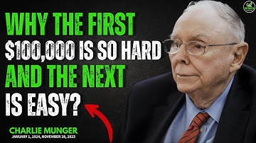 💰 Charlie Munger: Why The First $100,000 Is So Hard & The Next Is Easy!