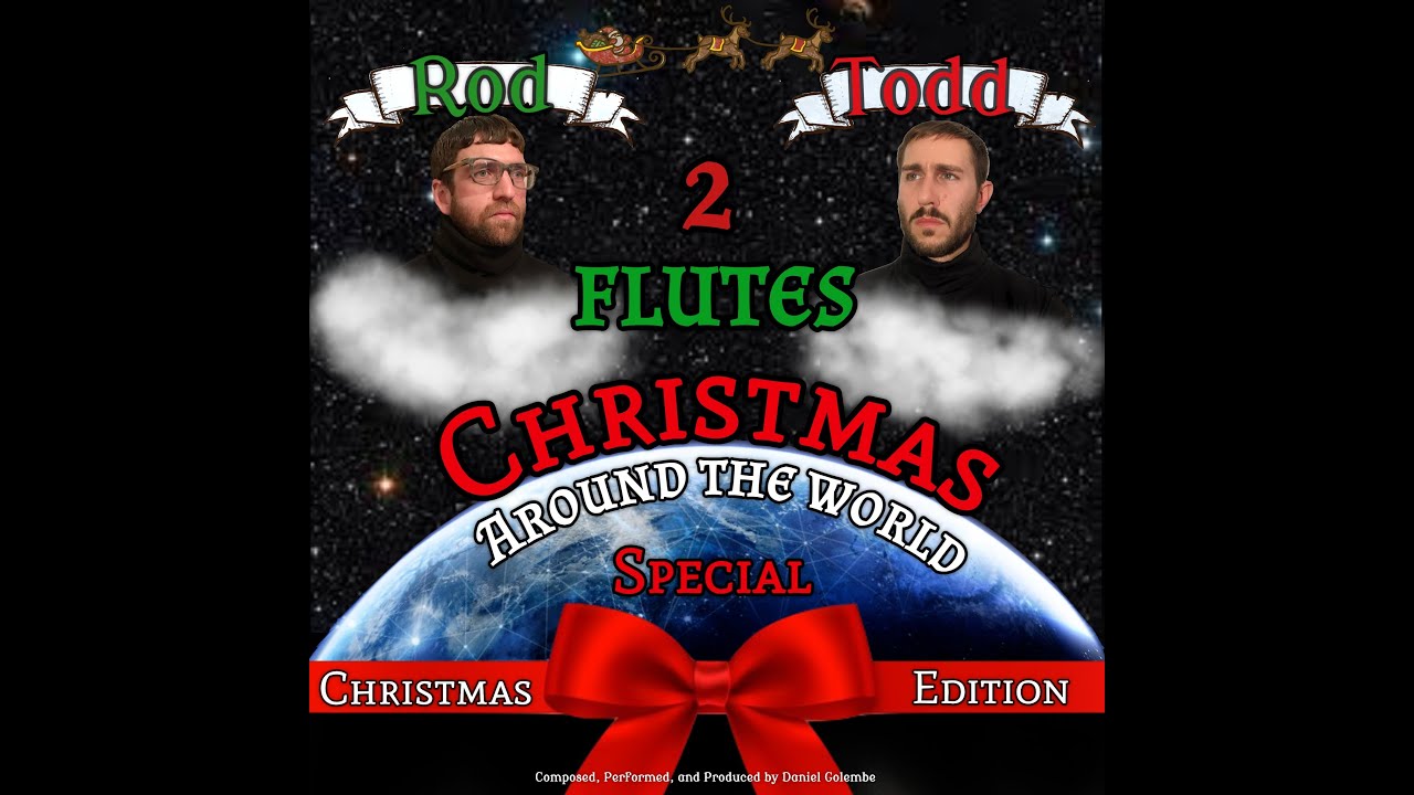 Rod and Todd 2 Flutes Christmas Around the World Special Christmas Edition 2021