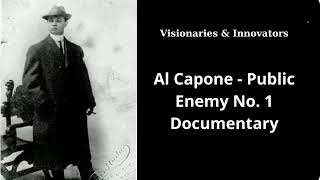 Al Capone - Public Enemy No. 1 Documentary | Visionaries & Innovators