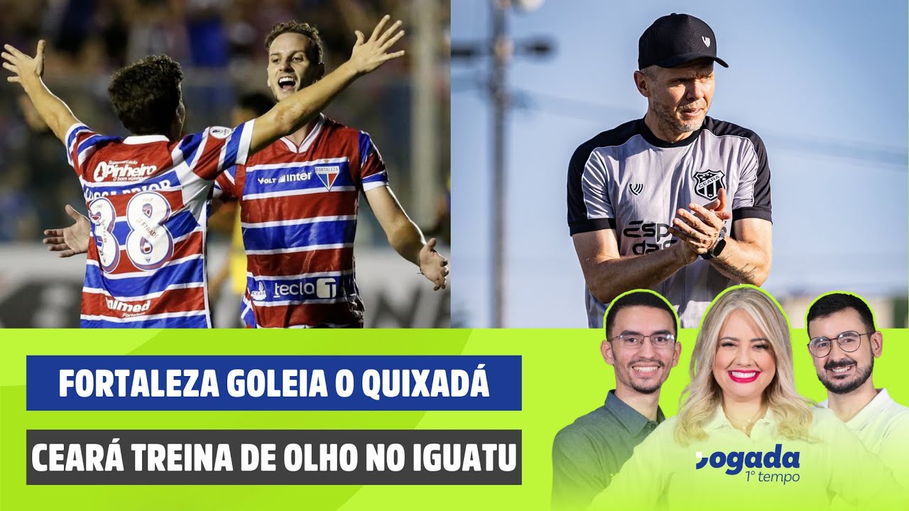 FORTALEZA GOLEIA O QUIXADÁ | CEARÁ TREINA DE OLHO NO IGUATU | JOGADA 1º TEMPO 16/01/2026