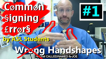 Common Signing Errors by ASL Students #1 - Wrong Handshapes