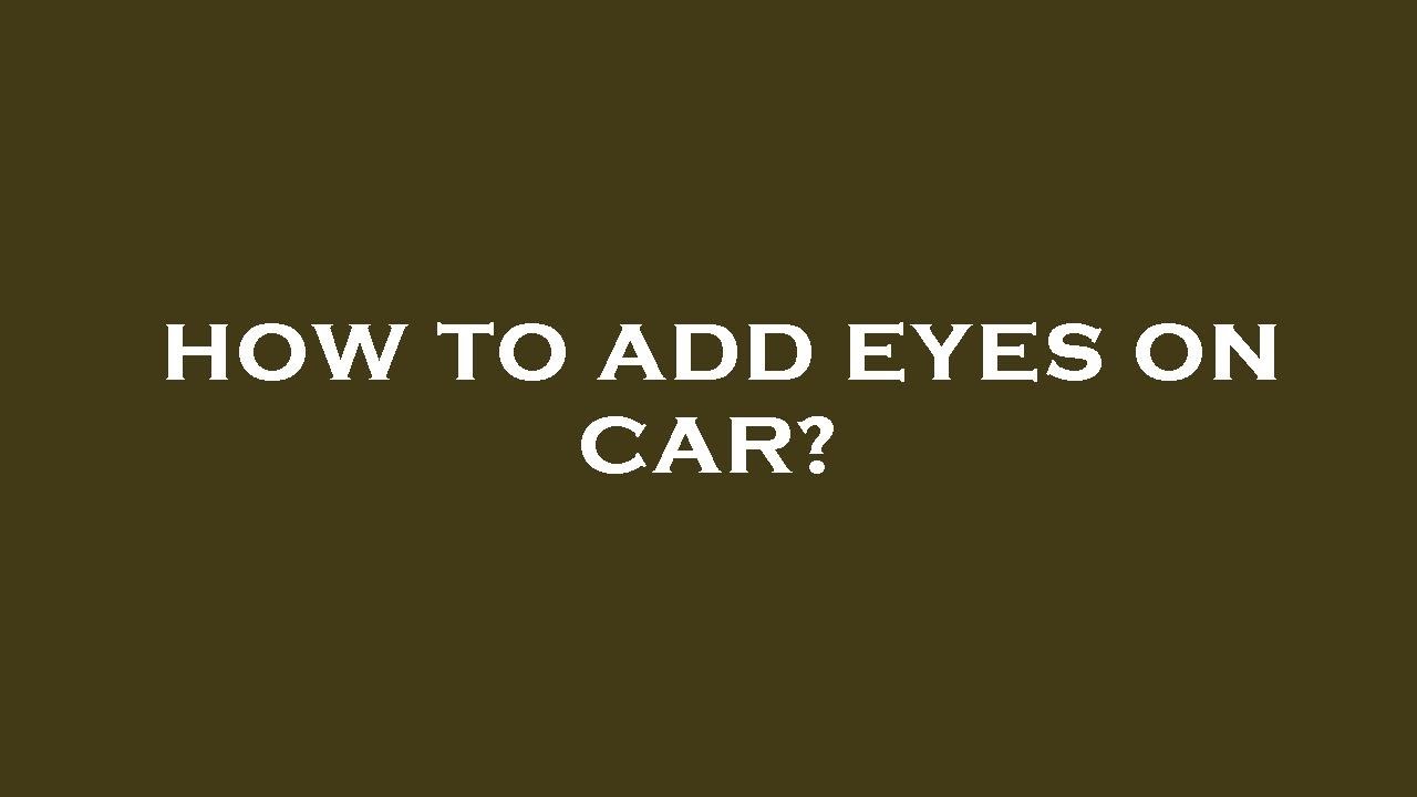 How to add eyes on car? YouTube