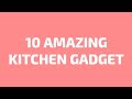 10 AMAZING KITCHEN GADGET