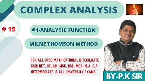 || MILNE THOMSON METHOD FOR ANALYTIC FUNCTION || COMOLEX ANALYSIS | MATHS BY- P.K SIR