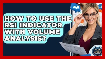 How To Use The RSI Indicator With Volume Analysis? - Stock and Options Playbook