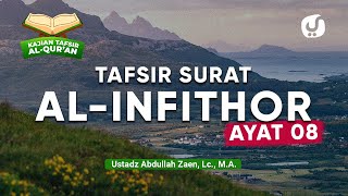 Kajian Tafsir Al-Quran: Tafsir Surat Al-Infithar Ayat 8 - Ustadz Abdullah Zaen, Lc., MA