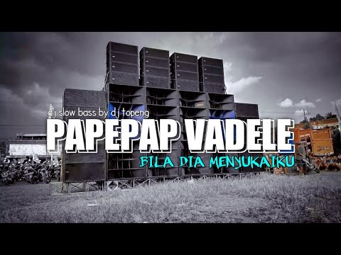 DJ PAPEPAP VADELE BILA DIA MENYUKAIKU X PAPALI MAMAM ( By Dj Topeng )