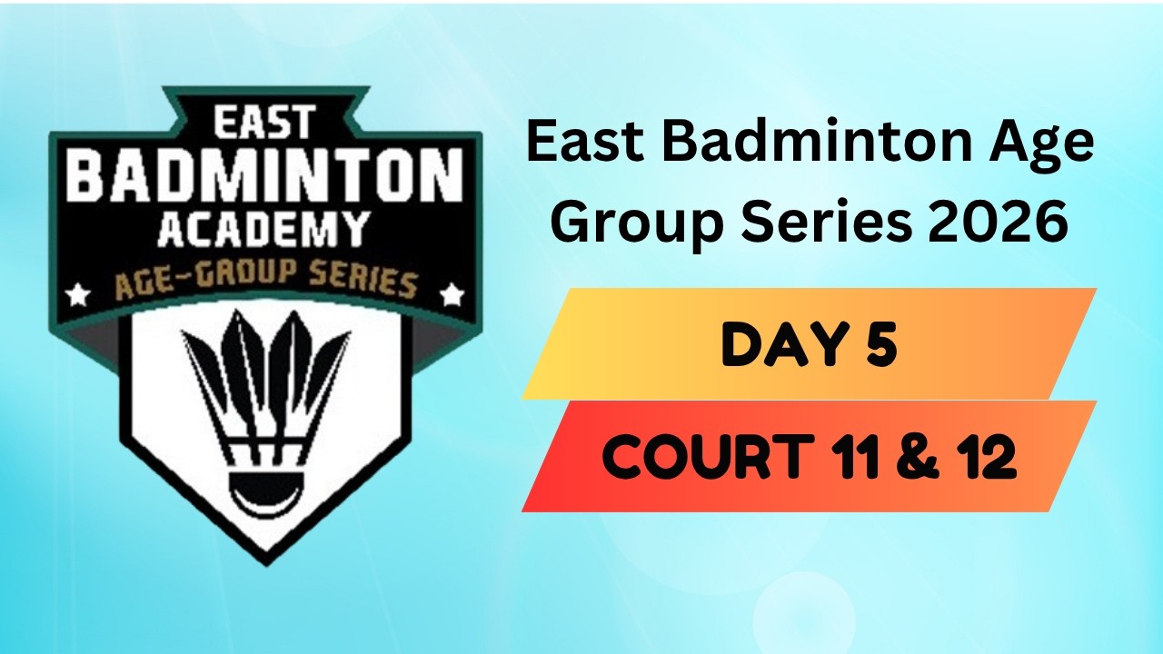 Day 5 Court 11 & 12 - East Badminton Age Group Series 2026