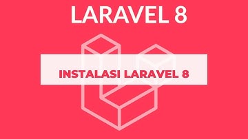 Tutorial Laravel 8 Untuk Pemula - Instalasi Laravel 8