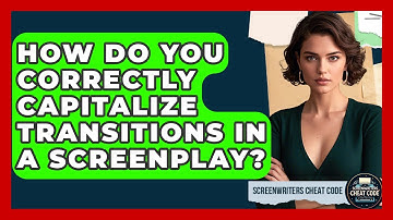 How Do You Correctly Capitalize Transitions In A Screenplay? - Screenwriter