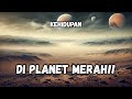 Kehidupan di Mars: Fakta, Penelitian, dan Peluang Kolonisasi Planet Merah