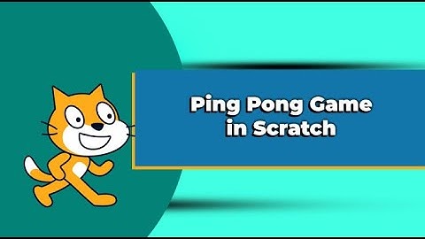 Episode 8 - Ping pong game in SCRATCH .