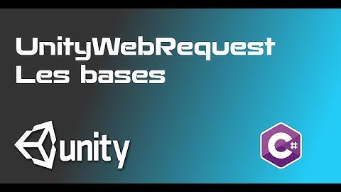 Utiliser UnityWebRequest pour remplacer WWW