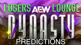 AEW Dynasty Predictions/Losers Lounge Podcast #130