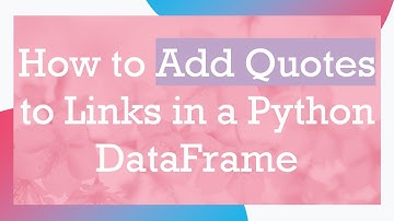 How to Add Quotes to Links in a Python DataFrame