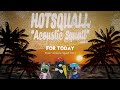 HOTSQUALL - For today (Acoustic ver.) | Official Audio